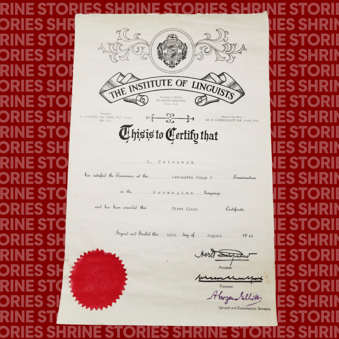 A certificate from the Institute of Linguists. It says 'This is to certify that J Catanach has satisfied the examiners at the Associate Stage 1 examination in the Norweigan language and has been awarded this first class certificate'. It is signed for the 19th of August, 1944. 